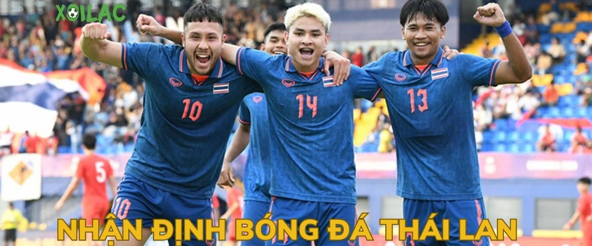 Nhận định bóng đá Thái Lan và tầm ảnh hưởng tại khu vực Đông Nam Á